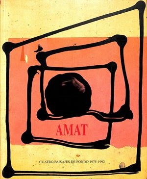 AMAT CUATRO PAISAJES DE FONDO 1975-1992 | VV. AA.
