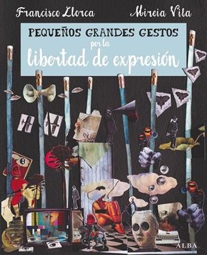 PEQUEÑOS GRANDES GESTOS POR LA LIBERTAD DE EXPRESIÓN | LLORCA ZABALA, FRANCISCO
