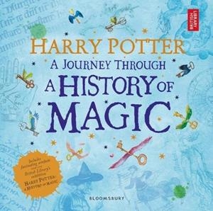 HARRY POTTER A JOURNEY THROUGH A HISTORY OF MAGIC (INGLÉS) | AA.VV.