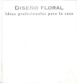 DISEÑO FLORAL - IDEAS PROFESIONALES PARA LA CASA | V.V.A