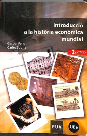 INTRODUCCIÓ A LA HISTÒRIA ECONÒMICA MUNDIAL - (CATALÁN) | FELIU, GASPAR / SUDRIÀ, CARLES