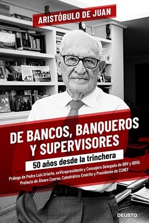 DE BANCOS BANQUEROS Y SUPERVISORES 50 AÑOS DESDE LA TRINCHERA  | JUAN, ARISTÓBULO DE