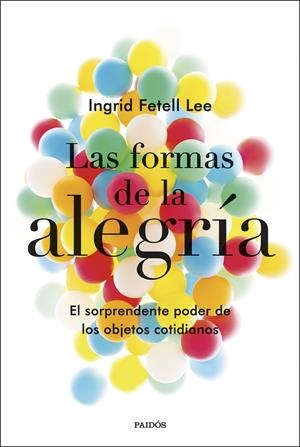 LAS FORMAS DE LA ALEGRÍA | FETELL LEE, INGRID