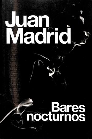 BARES NOCTURNOS | JUAN MADRID MUÑOZ