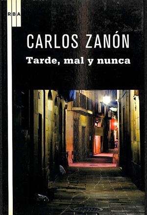 TARDE, MAL Y NUNCA | ZANÓN CARLOS