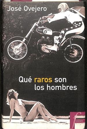 QUE RAROS SON LOS HOMBRES | OVEJERO, JOSE R.
