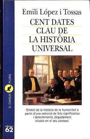 CENT DATES CLAU DE LA HISTÒRIA UNIVERSAL (CATALÁN) | LÓPEZ TOSSAS, EMILI