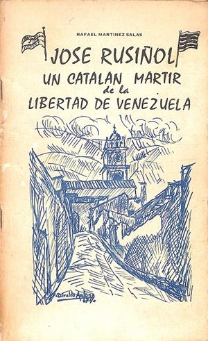JOSE RUSIÑOL UN CATALAN MARTIR DE LA LIBERTAD DE VENEZUELA | RAFAEL MARTINEZ SALAS