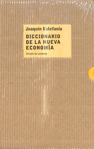 DICCIONARIO DE LA NUEVA ECONOMÍA - PRECINTADO | JOAQUÍN ESTEFANÍA