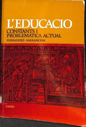 L' EDUCACIÓ - CONSTANTS I PROBLEMÁTICA ACTUAL / (CATALÁN) | FERRÁNDEZ /SARRAMONA 