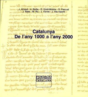 CATALUNYA DE L'ANY 1000 A L'ANY 2000 -(CATALÁN) | J. AINAUD - A. BADIA- D-GIRALT-MIRACLE - R.PASCUAL - J. RAFEL - M.RIU - J. VERNET - J. VILÀ VALENTÍ