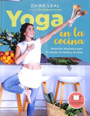 YOGA EN LA COCINA NUTRICIÓN ALQUÍMICA PARA EL CUERPO, LA MENTE Y EL ALMA | LEAL, ZAIRA