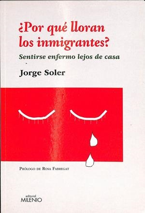 ¿POR QUÉ LLORAN LOS INMIGRANTES? | SOLER, JORGE