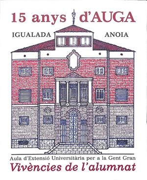 15 ANYS D''AUGA VIVÈNCIES DE L'ALUMNAT (CATALÁN) | AULA D'EXTENSIÓ UNIVERSITÀRIA PER A LA GENT GRAN