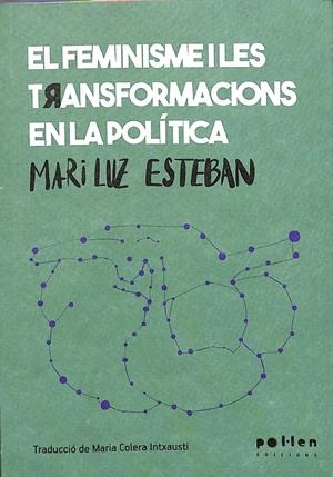 EL FEMINISME I LES TRANSFORMACIONS EN LA POLÍTICA | ESTEBAN GALARZA, MARI LUZ