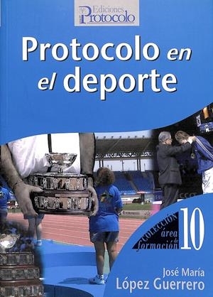 PROTOCOLO EN EL DEPORTE | LÓPEZ GUERRERO, JOSÉ MARÍA