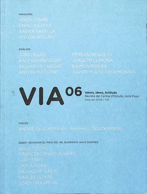 VIA 06 VALORS, IDEES, ACTITUDS REVISTA DEL CENTRE D'ESTUDIS JORDI PUJOL  (CATALÁN) | JORDI PUJOL, RALF DAHRENDORF, SALVADOR CARDÚS, ANTONI PUIGVERD