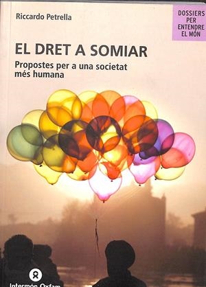 EL DRET A SOMIAR (PROPOSTES PER A UNA SOCIETAT MÉS HUMANA) (CATALÁN) | PETRELLA, RICCARDO