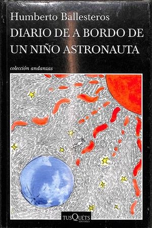 DIARIO DE A BORDO DE UN NIÑO ASTRONAUTA (PRECINTADO) | BALLESTEROS, HUMBERTO