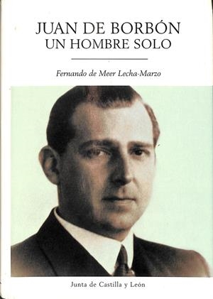 JUAN DE BORBÓN UN HOMBRE SOLO | FERNANDO DE MEER LECHA-MARZO