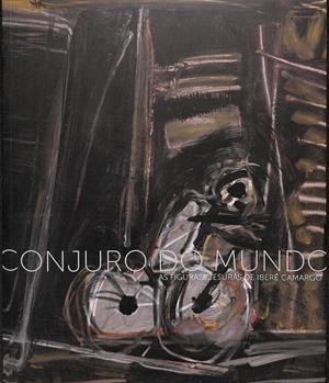 CONJURO DO MUNDO AS FIGURAS/CESURAS DE IBERÉ CAMARGO (PORTUGUÉS) | ADOLFO MONTEJO NAVAS