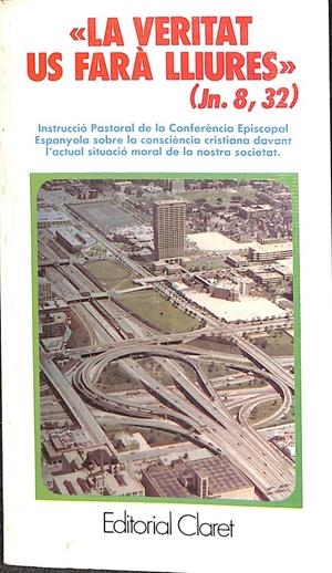 LA VERITAT US FARÀ LLIURES (JN. 8, 32) (CATALÁN) | CONFERENCIA EPISCOPAL ESPAÑOLA / CARALT I ROCA, RAMON
