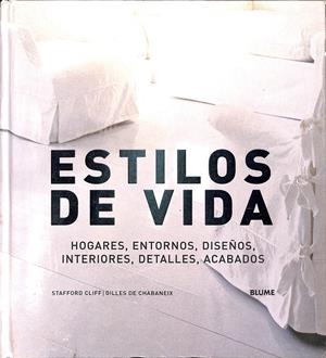 ESTILOS DE VIDA - HOGARES,ENTORNOS, DISEÑOS, INTERIORES,DETALLES, ACABADOS | STAFFORD, CLIFF/GILLES DE CHABANEIX
