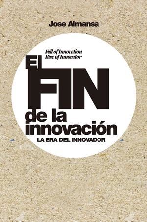 EL FIN DE LA INNOVACIÓN | ALMANSA, JOSE