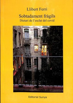 SOBTADAMENT FRÀGILS - DIETARI DE L'ESCLAT DEL COVID (CATALÁN) | FERRI MATEO, LLIBERT