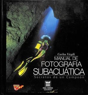 SECRETOS DE UN CAMPEÓN - MANUAL DE FOTOGRAFÍA SUBACUÁTICA | VIRGILI RIBÉ, CARLOS