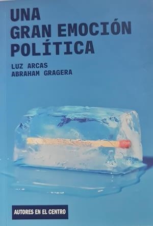 UNA GRAN EMOCION POLITICA | ARCAS LUZ