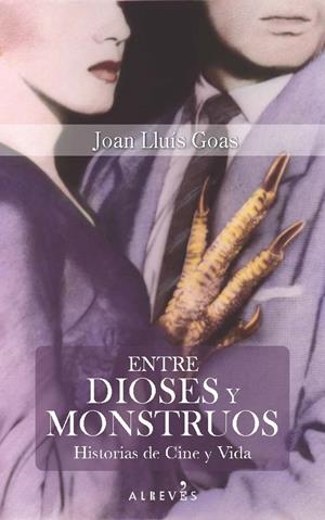 ENTRE DIOSES Y MONSTRUOS | GOAS, JOAN LLUÍS