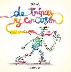 DE TRIPAS Y CORAZÓN | POZLA