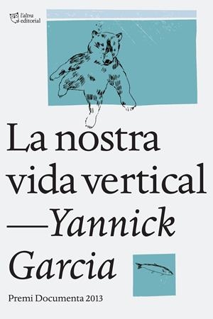 LA NOSTRA VIDA VERTICAL  (CATALÁN) | GARCIA, YANNICK