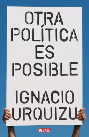 OTRA POLÍTICA ES POSIBLE | URQUIZU, IGNACIO