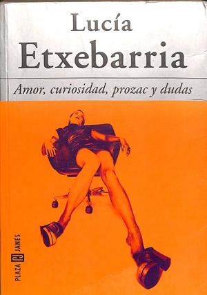 AMOR, CURIOSIDAD, PROZAC Y DUDAS | LUCÍA ETXEBARRIA