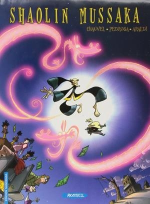 SHAOLIN MUSSAKA 1  UN AGUJERO ASOMBROSO | CHAUVEL, DAVID / PEDROSA, CYRIL / ARALDI, CHRISTOPHE