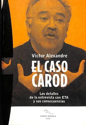 EL CASO CAROD - LOS DETALLES DE LA ENTREVISTA CON ETA Y SUS CONSECUENCIAS | ALEXANDRE, VÍCTOR