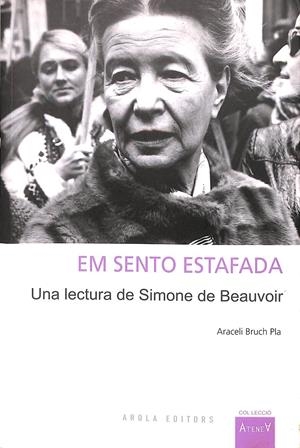 EM SENTO ESTAFADA UNA LECTURA DE SIMONE BEAUVOIR (CATALÁN) | BRUCH, ARACELI