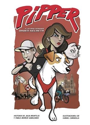 PIPPER Y LA MISTERIOSA ORDEN SECRETA | MUÑOZ GABILONDO, PABLO / MONTEJO, JULIA / CAÑADILLA, ISMAEL