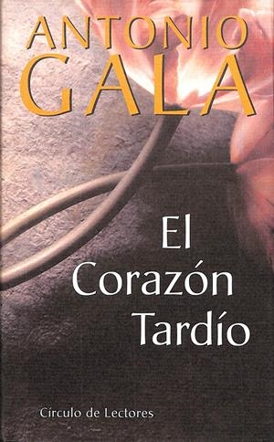 EL CORAZÓN TARDÍO | ANTONIO GALA
