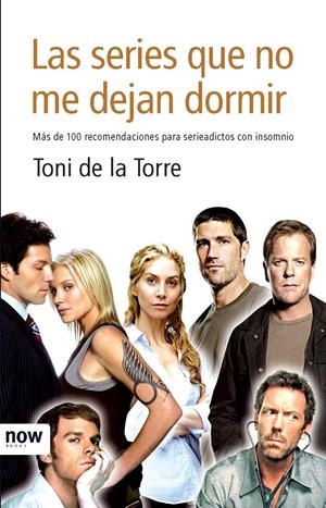 LAS SERIES QUE NO ME DEJAN DORMIR | DE LA TORRE LABARTA, TONI