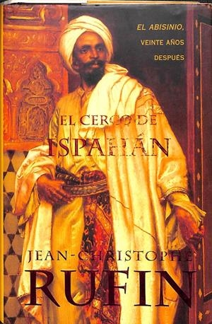 EL CERCO DE ISPAHÁN - EL ABISINIO VEINTE AÑOS DESPUÉS | RUFIN, JEAN-CHRISTOPHE / ALAPONT CALDERARO, ROSA