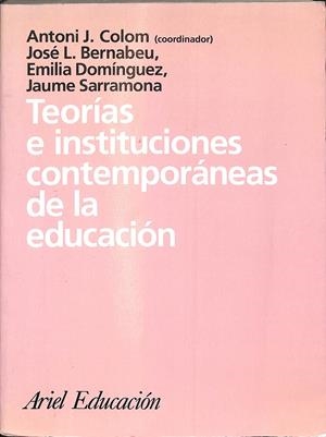 TEORÍAS E INSTITUCIONES CONTEMPORÁNEAS DE LA EDUCACIÓN | ANTONI J. COLOM