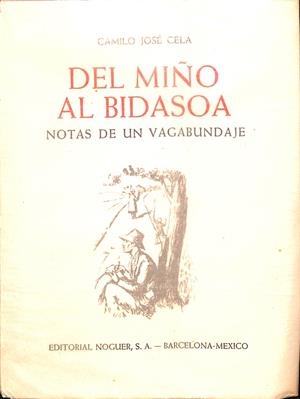 DEL MIÑO AL BIDASOA NOTAS DE UN VAGABUNDAJE | CAMILO JOSÉ CELA