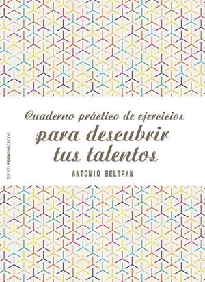 CUADERNO PRÁCTICO DE EJERCICIOS PARA DESCUBRIR TUS TALENTOS | BELTRÁN PUEYO, ANTONIO