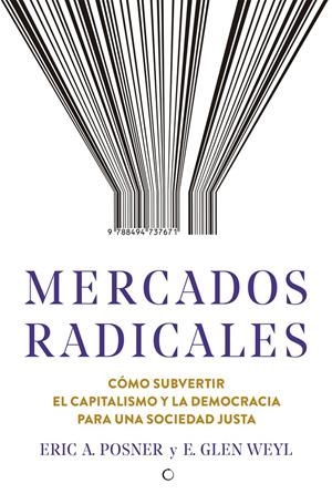 MERCADOS RADICALES | POSNER, ERIC A. / WEYL, E. GLEN