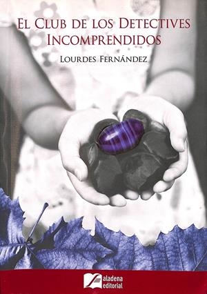 EL CLUB DE LOS DETECTIVOES INCOMPRENDIDOS | FERNÁNDEZ MONTOYA, MARÍA LOURDES