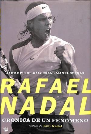 RAFAEL NADAL. CRONICA DE UN FENOMENO | PUJOL-GALCERAN JAUME / SERRAS MANEL