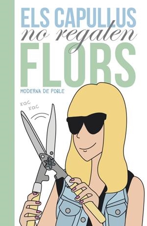 ELS CAPULLUS NO REGALEN FLORS (CATALÁN) | MODERNA DE POBLE